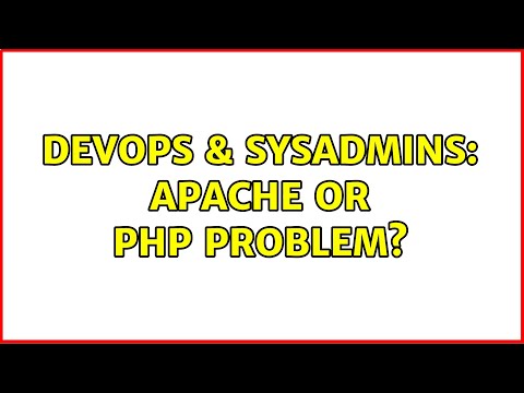 DevOps & SysAdmins: Apache or PHP problem? (3 Solutions!!)