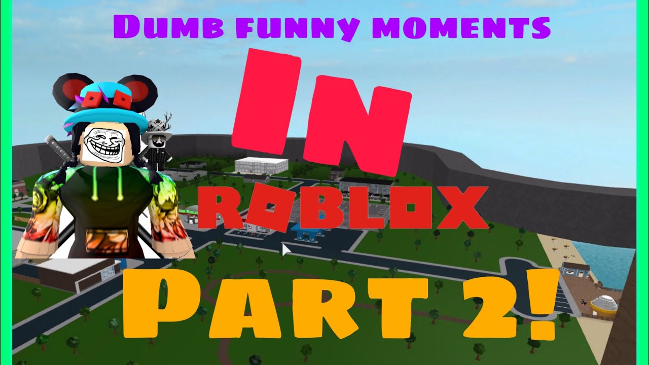 Roblox Dumb Funny Moments Part 2 Of 2 L Roblox Dumb Skits Youtube