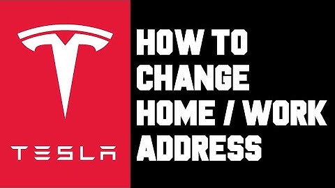Tesla How To Change Home or Work Address in Navigation Menu? Quick Step By Step Tutorial Guide