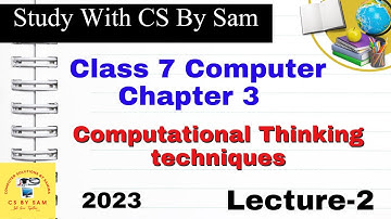 Computer class 7 chapter 3| techniques for computational thinking lecture 2 class 7 |