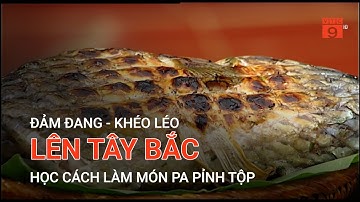 LÊN TÂY BẮC HỌC CÁCH LÀM MÓN PA PỈNH TỘP  | VTC9
