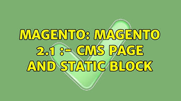 Magento: Magento 2.1 :- CMS Page and Static Block (2 Solutions!!)