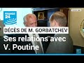 Dcs de mikhal gorbatchev  quelles taient ses relations avec v poutine   france 24