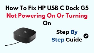How To Fix HP USB C Dock G5 Not Powering On Or Turning On