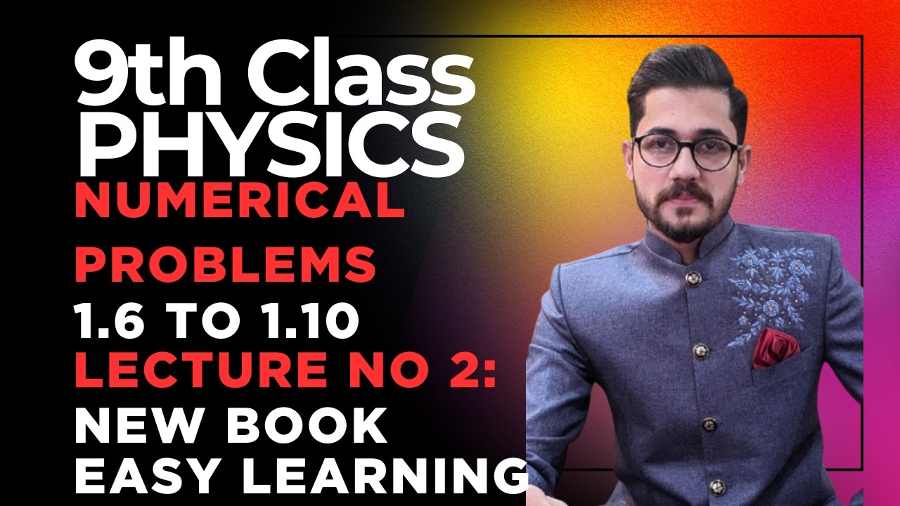 9th Class Physics Chapter No 1 Numericals 1.6 To 1.10 New Book ( Lecture 2)