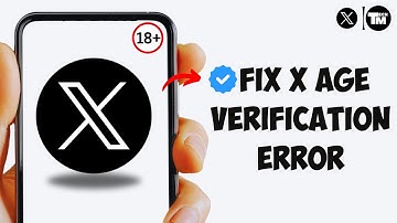 How To Fix Twitter Age Verification Error (2025 Guide)