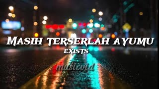 Exists - Masih Terserlah Ayumu [Lirik]