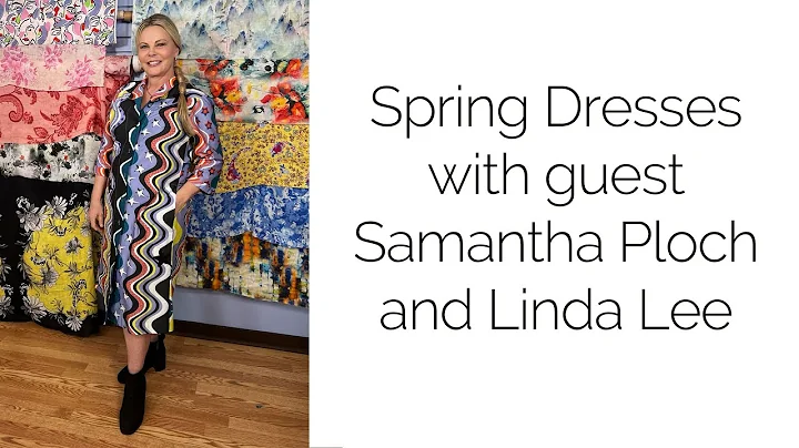 Sewing Spring Dresses with Samantha Ploch and Linda Lee