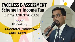 Webinar on Faceless e-Assessment Scheme by CA Ankit Somani