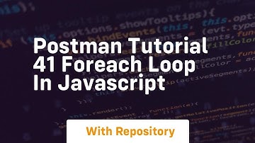 Postman tutorial 41 foreach loop in javascript
