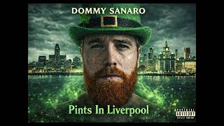 Dommy Sanaro - Pints In Liverpool