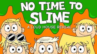 No Time To Slime: A Loud House Reveal #theloudhouse