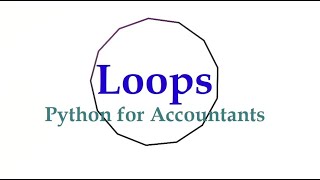 Python for Accountants Part 15: Control Flow - Loops