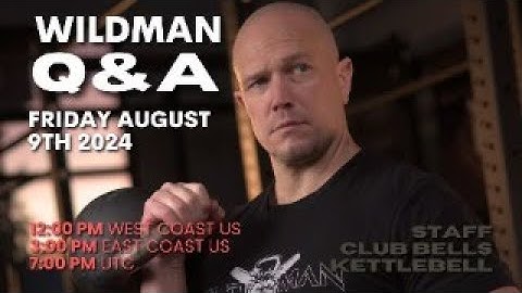 Wildman Q & A August 9th 2024