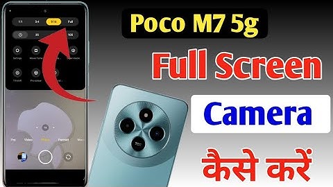 Poco m7 5g full screen camera settings,Poco m7 5g full screen camera kaise karen