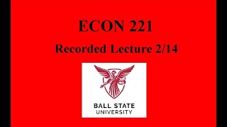 ECON 221 Recorded Lecture 2/14