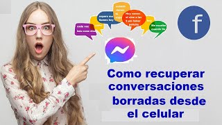 Como recuperar conversaciones borradas de facebook messenger desde el celular 2021
