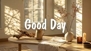 Good Day 🍂 Songs that makes you feel positive when you listen to it  | Happy Feeling