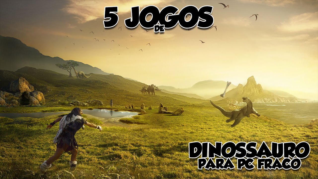 5 Jogos de Dinossauro Para Pc Fraco