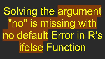 Solving the argument "no" is missing with no default Error in R