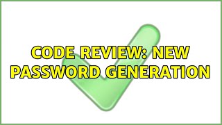Code Review: New password generation (2 Solutions!!)