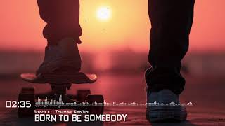 ♫ Lyani - Born To Be Somebody ft. Thomas Cantin