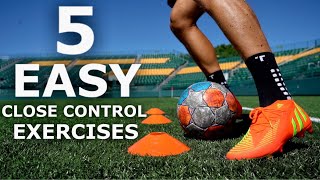 5 Easy Close Control Skills | Individual Ball Mastery Exercises