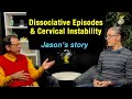 Dissociative episodes and upper cervical instability jasons story