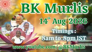 BK Murlis - 14/8/2026 (Friday 8 am to 8 pm IST)