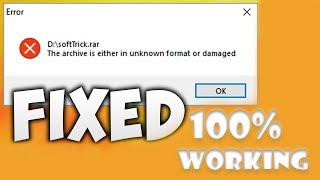 How To Fix The Archive Is Either In Unknown Format Or Damaged Error Solution 100% Working