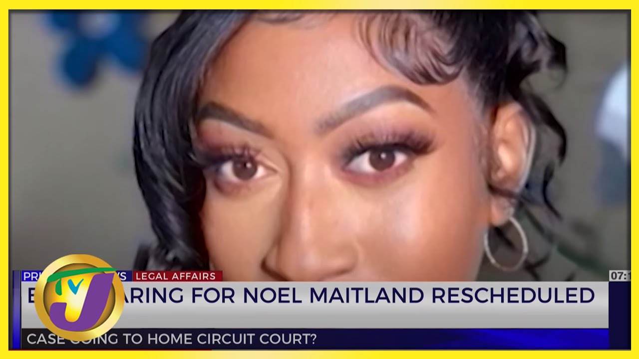 Bail Hearing for Noel Maitland Rescheduled TVJ News Aug 22 2022