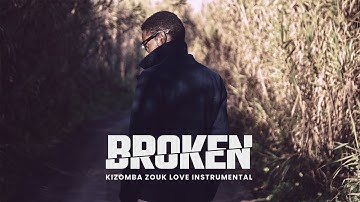 Kizomba Zouk Love Instrumental [Zouk Instru] - BROKEN