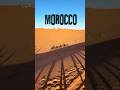 MOROCCO — COLORS OF THE DESERT #shorts