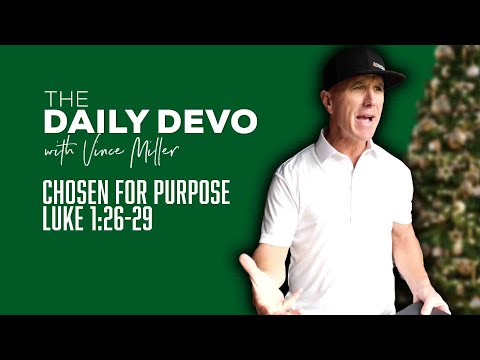 Chosen For Purpose | Luke 1:26-29
