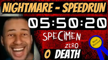 Specimen Zero - NIGHTMARE • SpeedRun [05:50]