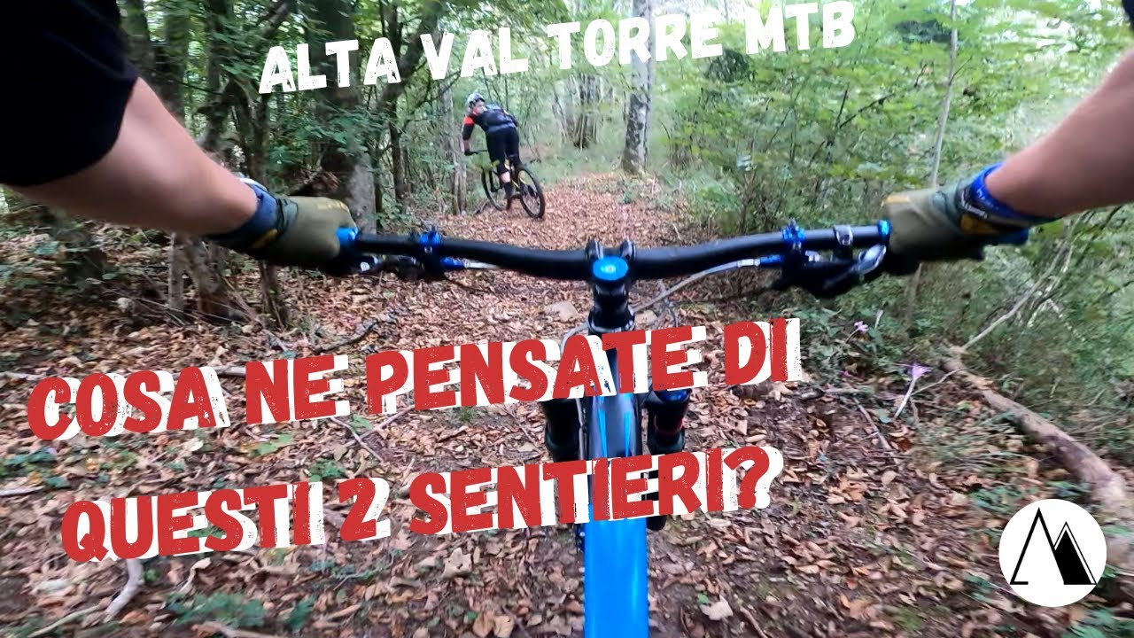 COSA NE PENSATE DI QUESTI 2 SENTIERI? (ALTA VAL TORRE MTB)