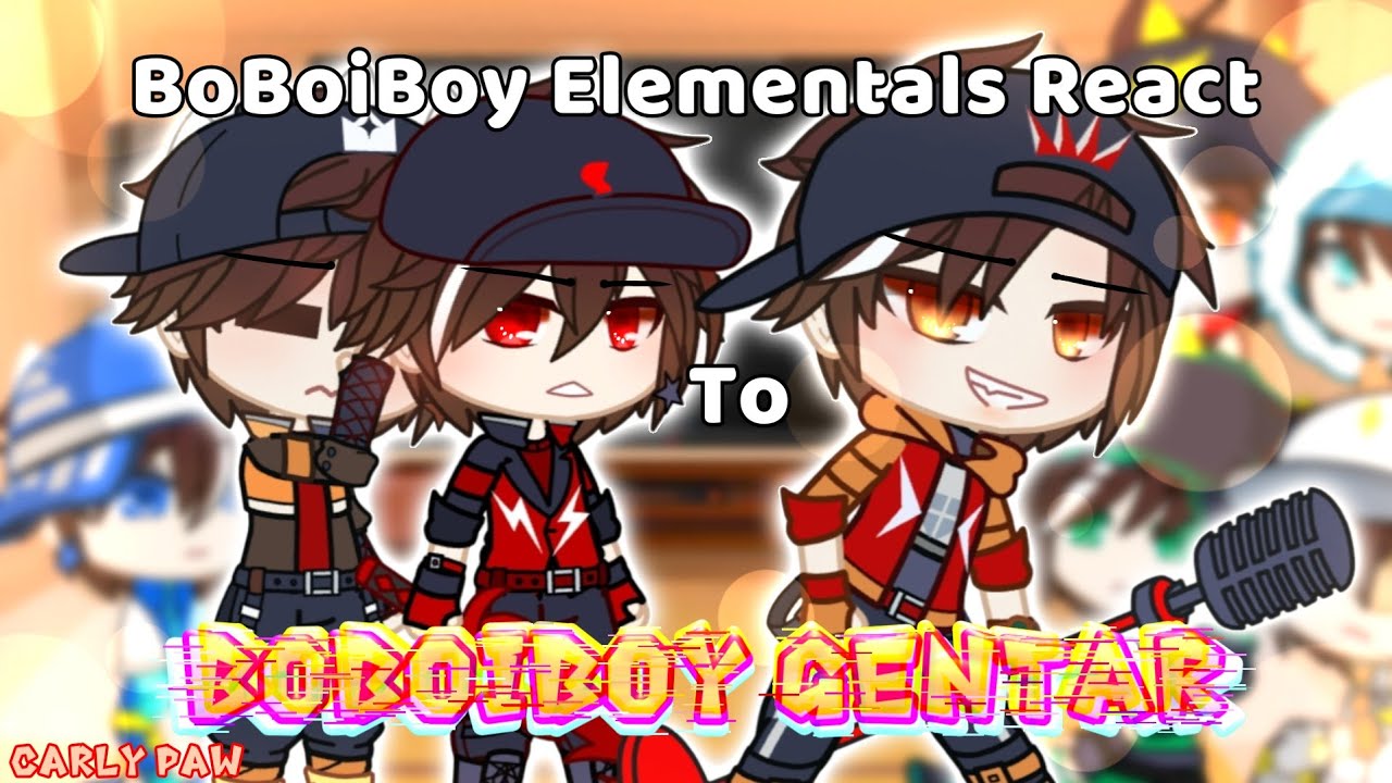 Past BoBoiBoy Elementals react to BoBoiBoy GENTAR || With Eng Sub || BoBoiBoy Gacha Club/GCMM