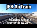 ⁴ᴷ⁶⁰ JFK AirTrain Front Window View - The Howard Beach Line