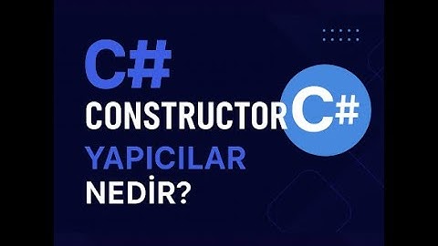 C# Constructor Nedir? 5 Dakikada öğren