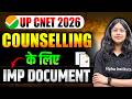 UP CNET 2026 जरूरी Document | UP CNET 2026 Counselling Date | CNET College Reporting Documents 2026