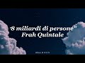 8 miliardi di persone - Frah Quintale [Lyrics Español & Italiano]