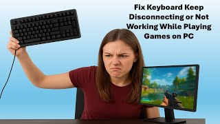 How to Fix Keyboard Keep Disconnecting or Not Working While Playing Games on PC