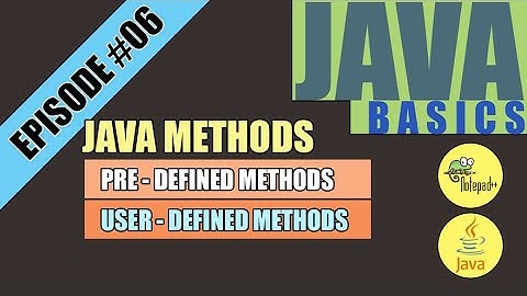 JAVA Methods(Pre Defined & User Defined) [JAVA Basics-Episode #06]