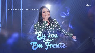 Antônia Gomes - Eu Vou Seguir Em Frente Ao Vivo Clipe Oficial