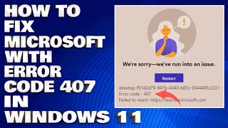 How To Fix Microsoft Teams With Error Code 407 in Windows 11