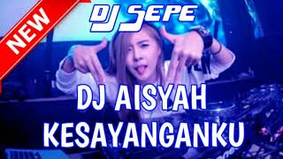 DJ AISYAH KESAYANGANKU BASS MANTAP