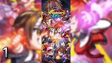 THE KING OF FIGHTERS AFK Gameplay Walkthrough part 1 (Android, IOS)