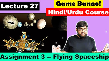 Game Development Course - Urdu/Hindi -[Sec 3 Lecture 27]  - Assignment 3 -- Flying Spaceship