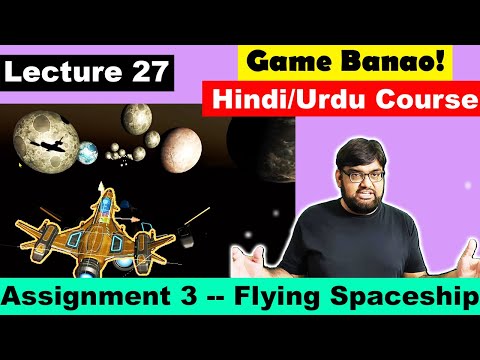 Game Development Course - Urdu/Hindi -[Sec 3 Lecture 27]  - Assignment 3 -- Flying Spaceship