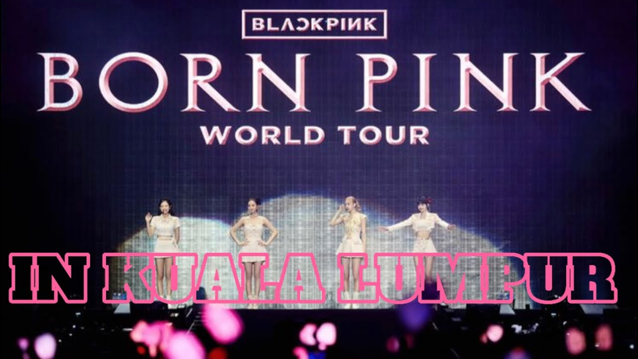 BLACKPINK BORN PINK TOUR 2023 - IN STADIUM BUKIT JALIL KUALA LUMPUR ...